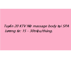 TUYỂN 20 Ktv NỮ Massage Body tại cơ sở SPA.