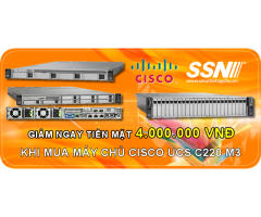 Giảm ngay tiền mặt 4.000.000 VND khi mua máy chủ Cisco UCS C220 M3 tại Siêu Siêu Nhỏ